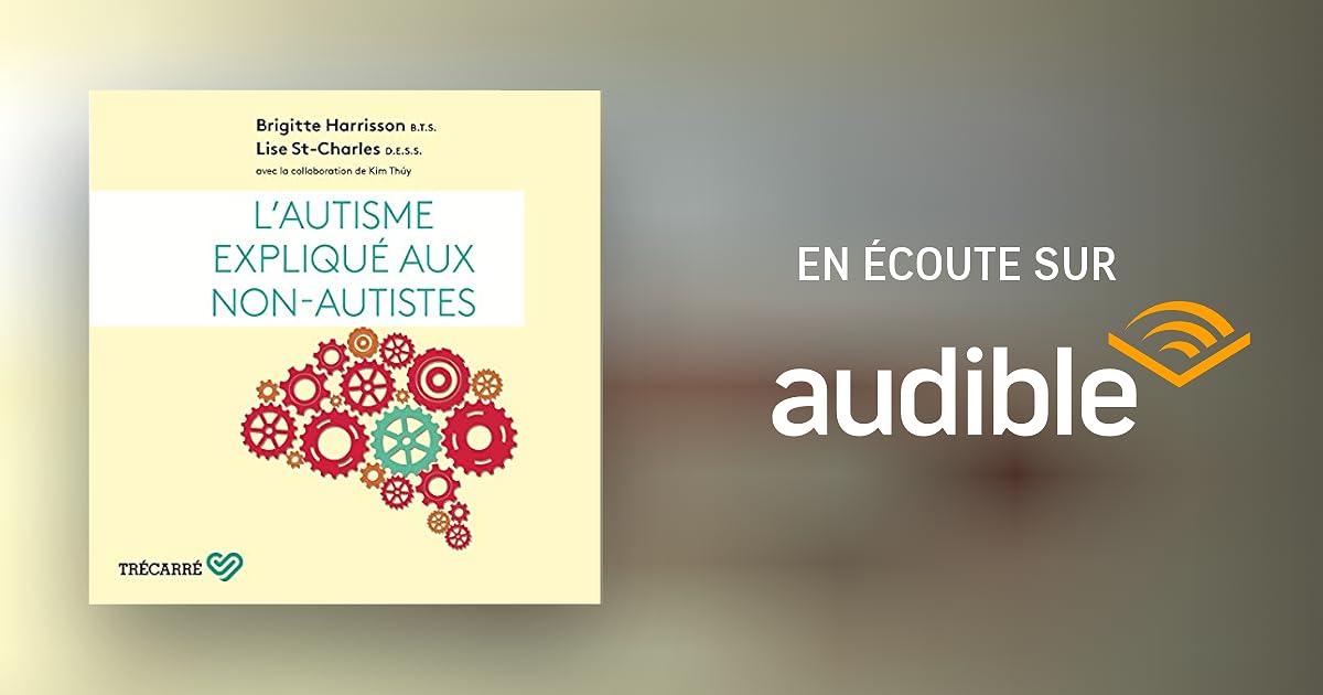 Guérir L Autisme En 3 Mois Aux Usa émission Tv L'autisme expliqué aux non-autistes Livre audio | Brigitte Harrisson